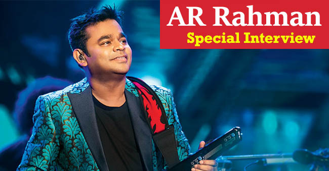 Special Feature: AR Rahman’s Special Interview