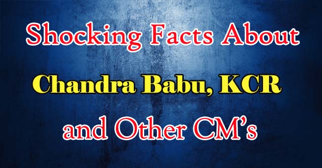 Shocking facts about CB, KCR & Other CMs