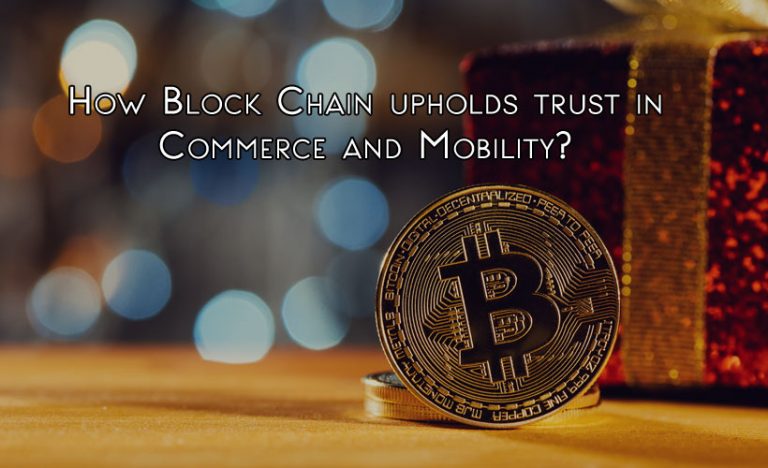How Block Chain upholds trust in Commerce and Mobility?