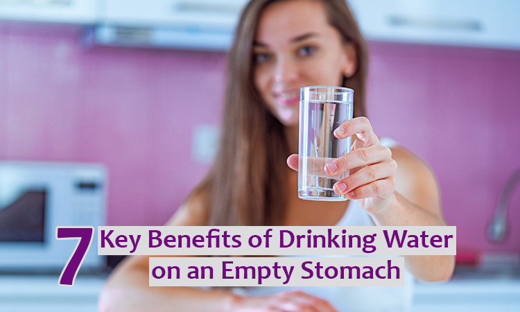 7 Key Benefits of Drinking Water on an Empty Stomach