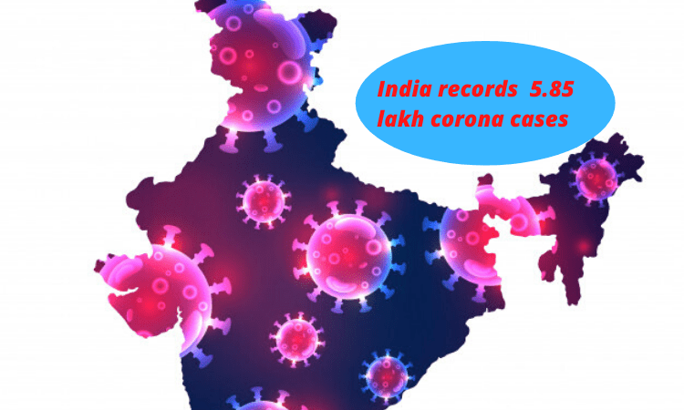 India records 5.85 lakh corona cases with 17,400 deaths