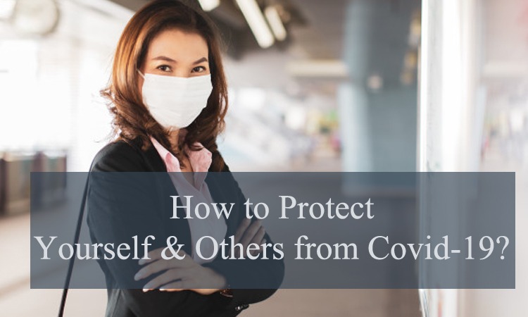 How to Protect Yourself & Others from Covid-19?