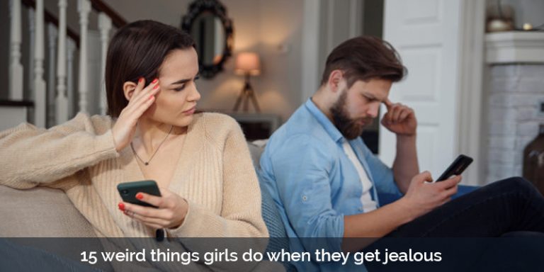 15 weird things girls do when they get jealous
