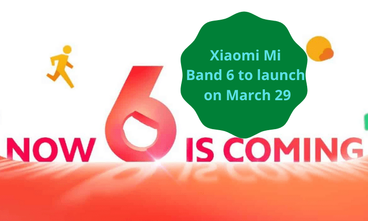 Xiaomi Mi Band 6 to launch on March 29