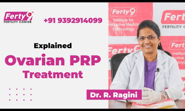Explained Ovarian PRP Treatment By Dr. R. Ragini