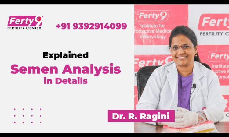 Explained Semen Analysis in Details!